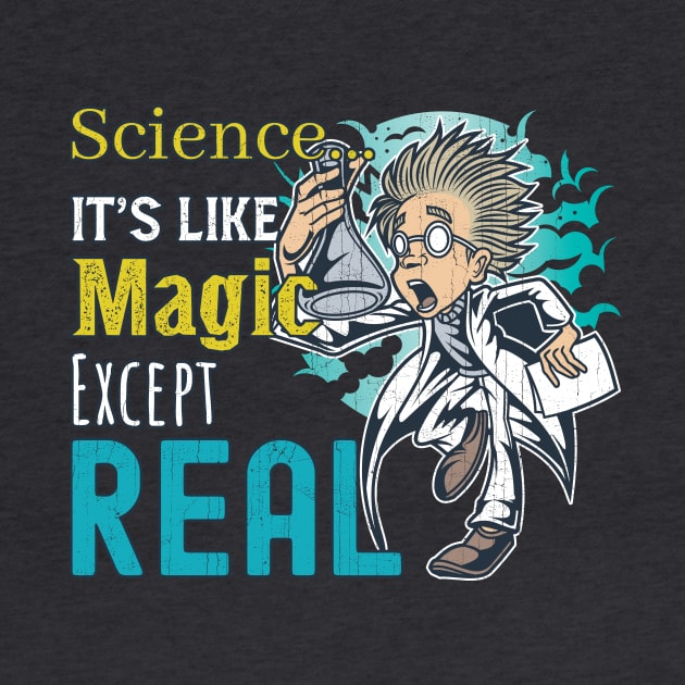 Science It's Like Magic except Real by KennefRiggles